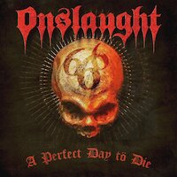 Onslaught - A Perfect Day To Die