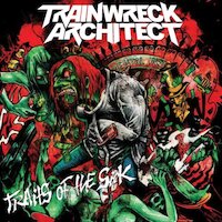 Trainwreck Architect - Traits Of The Sick