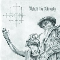 Icon - Behold the Atrocity