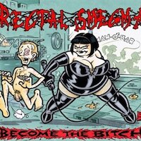 Rectal Smegma - Become the Bitch