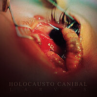 Holocausto Canibal - Larvas