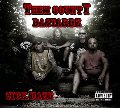 Them CountY Bastardz - Sick Daze