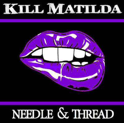 Kill Matilda - Needle & Thread