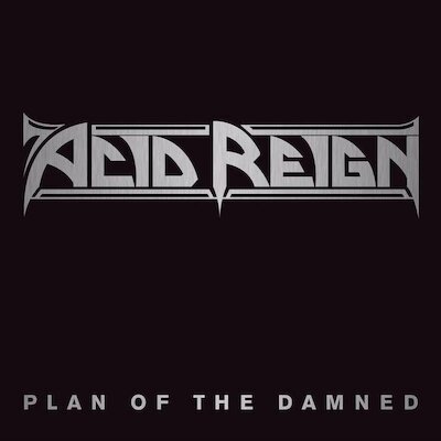 Acid Reign - Plan Of The Damned