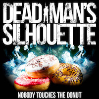 Deadman's Silhouette - Nobody Touches the Donut