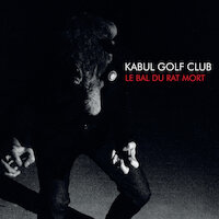 Kabul Golf Club - Le Bal Du Rat Mort