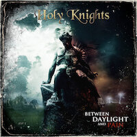 Holy Knights - Between Daylight And Pain