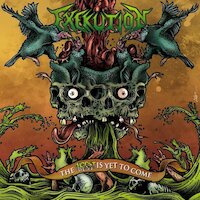 Exekution - The Worst is yet to Come