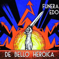 Funera Edo - De bello heroica