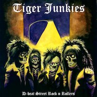 Tiger Junkies - D-Beat Street Rock 'n' Rollers