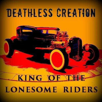 Deathless Creation - King Of The Lonesome Riders