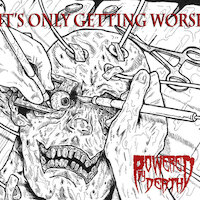 Powered By Death - It's Only Getting Worse