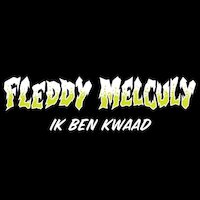 Fleddy Melculy - Ik Ben Kwaad