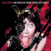 Betzefer - Entertain Your Force of Habit