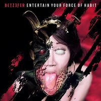 Betzefer - Entertain Your Force of Habit