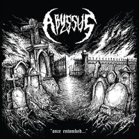 Abyssus - Once Entombed...