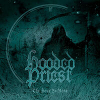 Hooded Priest - The Hour Be None