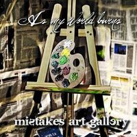 As My World Burns - Mistakes Art Gallery