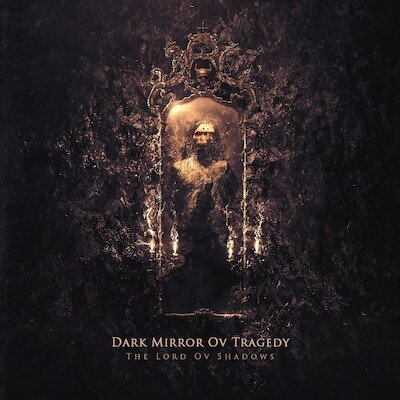 Dark Mirror Ov Tragedy - I Am The Lord Ov Shadows