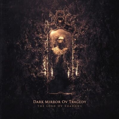 Dark Mirror Ov Tragedy - I Am The Lord Ov Shadows