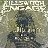 Killswitch Engage - Embrace The Journey...Upraised