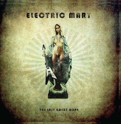 Electric Mary - The Last Great Hope