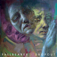 Pallbearer - Dropout