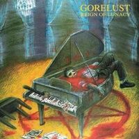 Gorelust - Reign of Lunacy