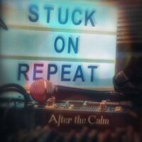 After The Calm - Stuck On Repeat