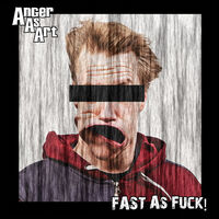 Anger As Art - Fast As Fuck!