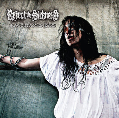 Reject The Sickness - Bloodstained Eyes