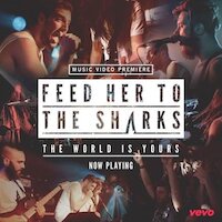 Feed Her To The Sharks - The World Is Yours