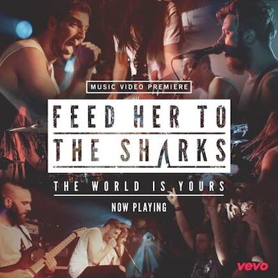 Feed Her To The Sharks - The World Is Yours