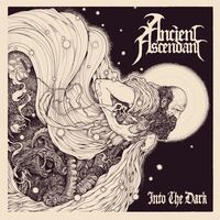 Ancient Ascendant - Into the Dark
