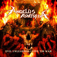 Angelus Apatrida - Evil Unleashed / Give Em War