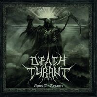 Death Tyrant - Opus De Tyranis