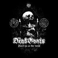 The Dead Goats - Don't Go In The Tomb