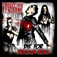 Double Crush Syndrome - Die For Rock N' Roll