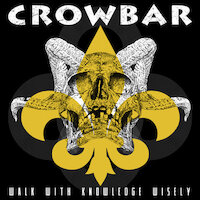Crowbar - Walk With Knowledge Wisely