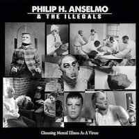 Philip H. Anselmo & The Illegals - Choosing Mental Illness As A Virtue [Full Album]