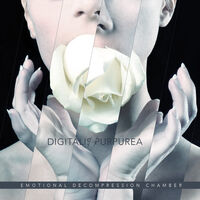 Digitalis Purpurea - Emotional Decompression Chamber