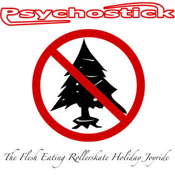 Psychostick - The Flesh Eating Rollerskate Holiday Joyride