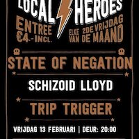 Local Heroes: State of Negation + Schizoid Lloyd + Trip Trigger