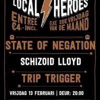 Local Heroes: State of Negation + Schizoid Lloyd + Trip Trigger