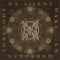 My Silent Wake - An Unbroken Threnody: 2005-2015