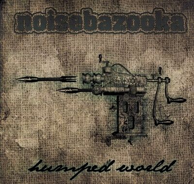 Noisebazooka - Humped world