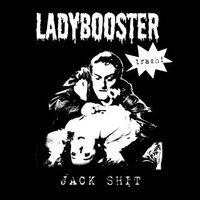 Ladybooster - Jack Shit