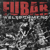 Fubar - Weltschmerz