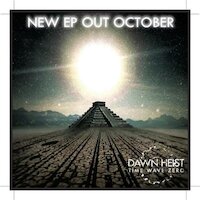 Dawn Heist op het punt van uitbrengen debuut-EP
