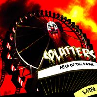 Splatters - Fear Of The Park